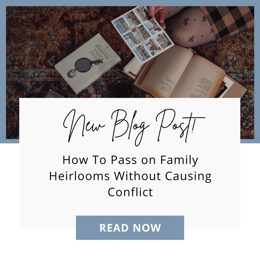 How To Pass On Family Heirlooms Without Causing Conflict how-to-pass-on-family-heirlooms-without-causing-conflict